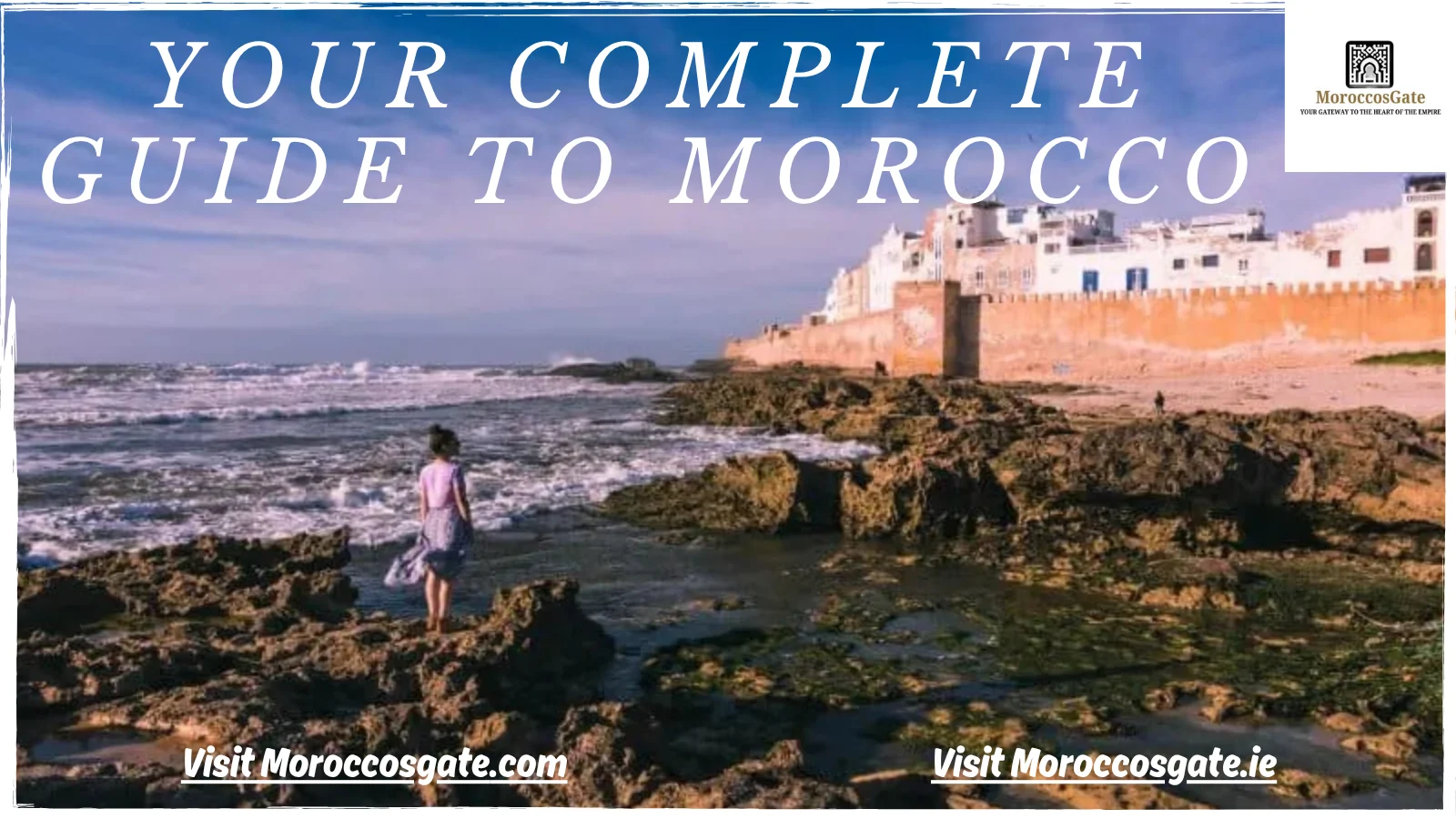 Your Ultimate Guide to Morocco