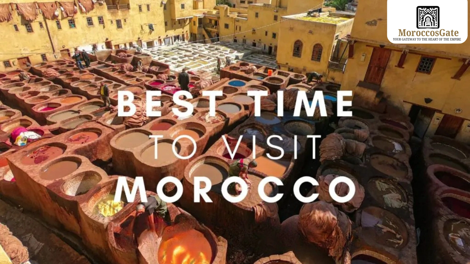 Best Time to Visit Morocco