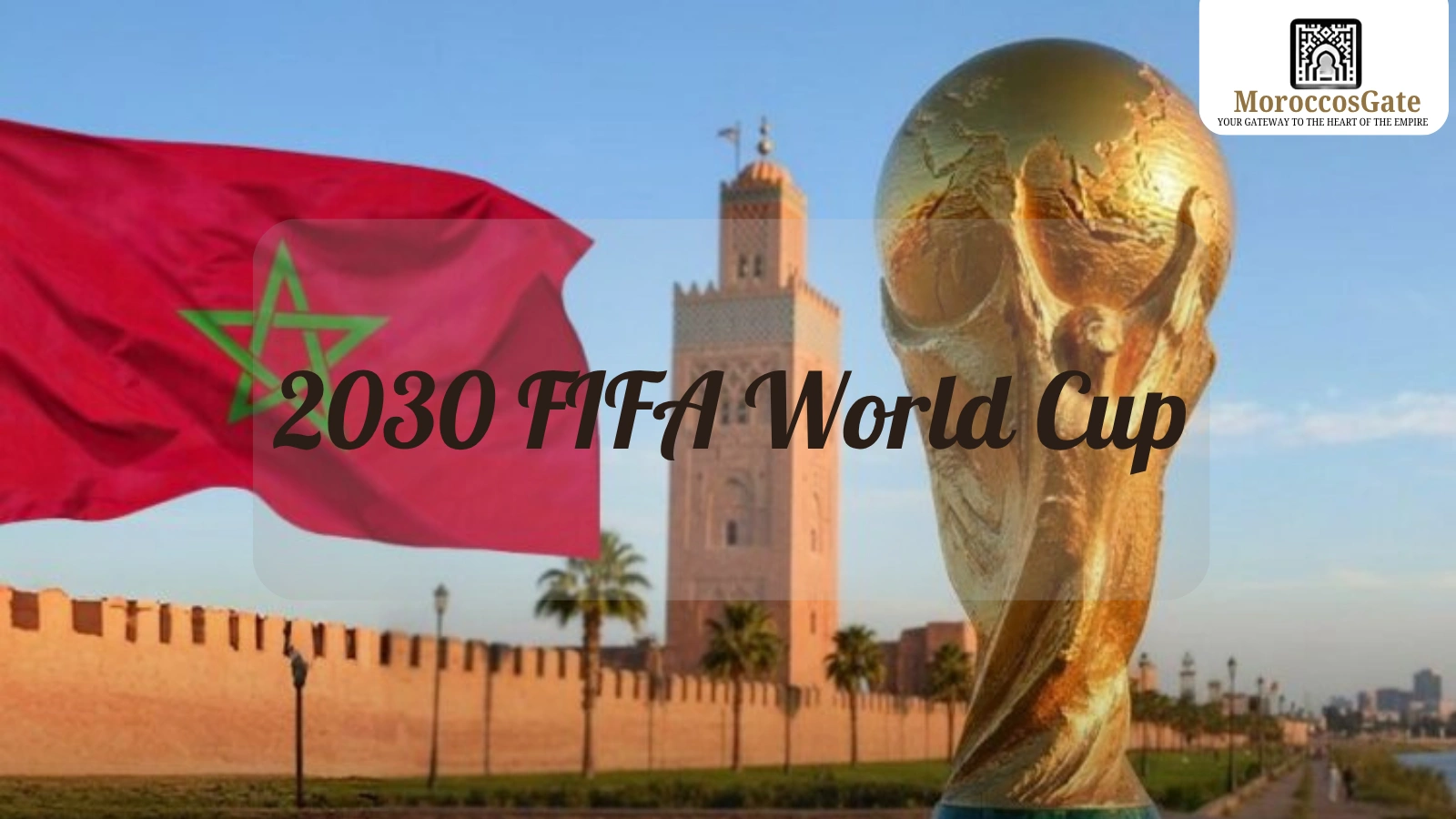 Visit Morocco Before the 2030 World Cup 