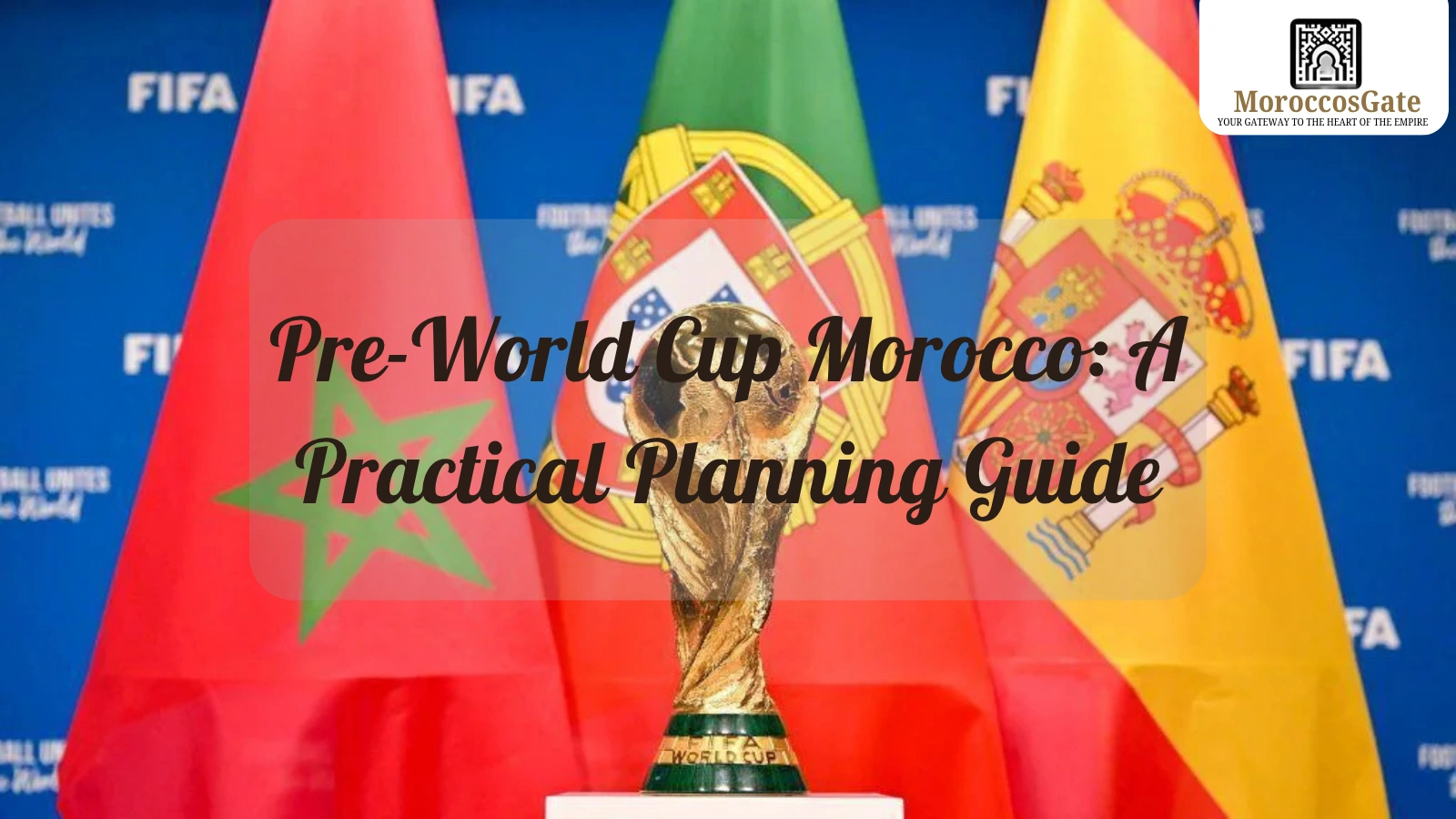 Visit Morocco Before the 2030 World Cup 