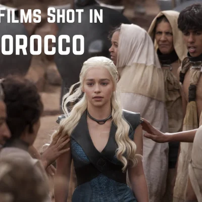 7 Epic Films Shot in Morocco That’ll Inspire Your Next Adventure