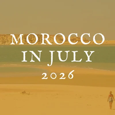 Morocco in July travel guide 2026