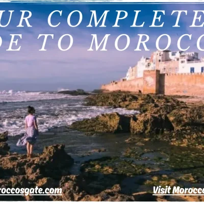 Your Ultimate Guide to Morocco